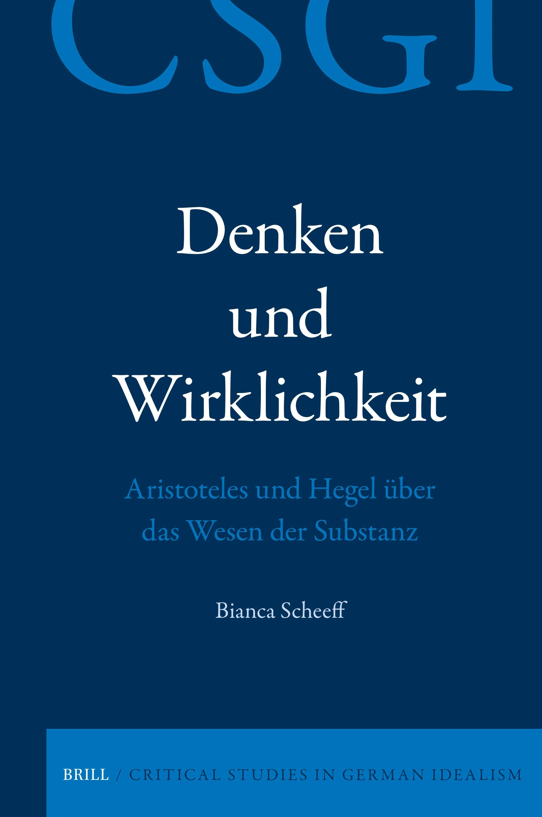 Book cover image for Denken und Wirklichkeit. Aristoteles und Hegel über das Wesen der Substanz ISBN: 9789004727878